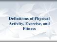 Definitions of Physical Activity, Exercise, and Fitness PowerPoint PPT Presentation