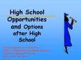 High School Opportunities and Options after High School PowerPoint PPT Presentation