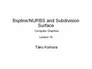 Bspline/NURBS and Subdivision Surface  Computer Graphics Lecture 15