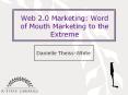 Web 2.0 Marketing: Word of Mouth Marketing to the Extreme PowerPoint PPT Presentation