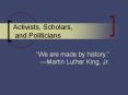 Activists, Scholars, and Politicians PowerPoint PPT Presentation