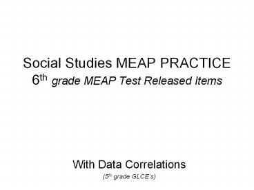 Social Studies MEAP PRACTICE 6th grade MEAP Test Released Items