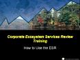 Corporate Ecosystem Services Review Training How to Use the PowerPoint PPT Presentation