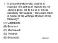 1. A prince therefore who desires to maintain him­self must learn to be not .always good, but to be so or not as necessity may require. This state­ment is typical of the writings of which of the following? PowerPoint PPT Presentation