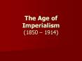 The Age of Imperialism (1850 – 1914) PowerPoint PPT Presentation