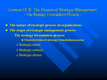 Lessons IX X: The Process of Strategic Management - The Strategy Formulation Process -