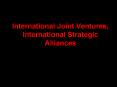 International Joint Ventures, International Strategic Alliances PowerPoint PPT Presentation