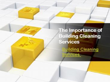 The Importance of Building Cleaning Services
