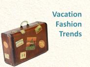 Vacation Fashion Trends