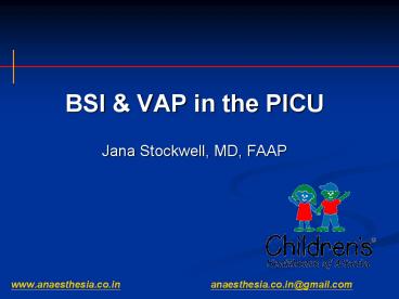 BSI & VAP in the PICU