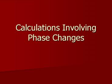 Calculations Involving Phase Changes Phase Change Diagram