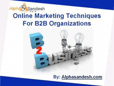 Online Marketing Techniques For B2B Organizations