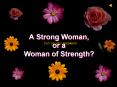 A Strong Woman,    or a           Woman of Strength? PowerPoint PPT Presentation