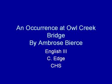 An Occurrence at Owl Creek Bridge By Ambrose Bierce