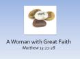 A Woman with Great Faith Matthew 15:21-28 PowerPoint PPT Presentation