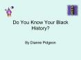 Do You Know Your Black History? PowerPoint PPT Presentation