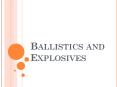 Ballistics and Explosives PowerPoint PPT Presentation