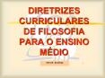 DIRETRIZES CURRICULARES  DE FILOSOFIA PARA O ENSINO M PowerPoint PPT Presentation