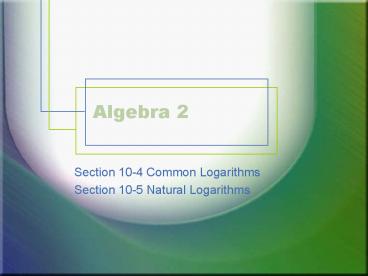 PPT – Algebra 2 PowerPoint presentation | free to view - id: 3de7c2-MjU3O