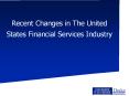Recent Changes in The United States Financial Services Industry PowerPoint PPT Presentation