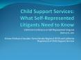 Child Support Services:  What Self-Represented Litigants Need to Know PowerPoint PPT Presentation