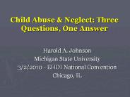Child Abuse & Neglect: Three Questions, One Answer