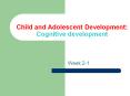 Child and Adolescent Development: Cognitive development PowerPoint PPT Presentation