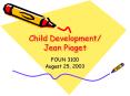 Child Development/ Jean Piaget PowerPoint PPT Presentation