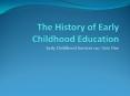 The History of Early Childhood Education PowerPoint PPT Presentation