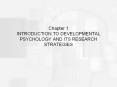 Chapter 1 INTRODUCTION TO DEVELOPMENTAL PSYCHOLOGY AND ITS RESEARCH STRATEGIES PowerPoint PPT Presentation