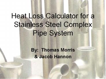 Heat Loss Calculator for a Stainless Steel Complex Pipe System
