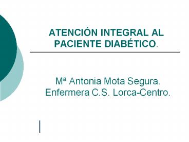 ATENCIУN INTEGRAL AL PACIENTE DIABЙTICO.
