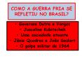 COMO A GUERRA FRIA SE REFLETIU NO BRASIL? PowerPoint PPT Presentation