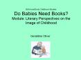 BA(Hons)Early Childhood Studies Do Babies Need Books? Module: Literary Perspectives on the Image of Childhood PowerPoint PPT Presentation