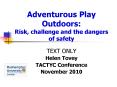 Adventurous Play Outdoors: Risk, challenge and the dangers of safety PowerPoint PPT Presentation