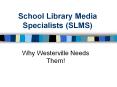 School Library Media Specialists (SLMS) PowerPoint PPT Presentation