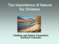 The Importance of Nature for Children Children and Nature PowerPoint PPT Presentation