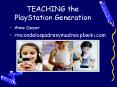 TEACHING the PlayStation Generation PowerPoint PPT Presentation