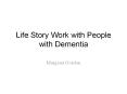 Life Story Work with People with Dementia PowerPoint PPT Presentation