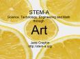 STEM-A Science, Technology, Engineering and Math  through  Art PowerPoint PPT Presentation