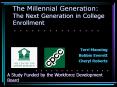 The Millennial Generation: The Next Generation in College Enrollment PowerPoint PPT Presentation
