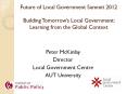 Future of Local Government Summit 2012   Building Tomorrow’s Local Government: Learning from the Global Context PowerPoint PPT Presentation