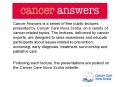 Cancer Answers is a series of free public lectures, presented by Cancer Care Nova Scotia, on a variety of cancer-related topics. The lectures, delivered by cancer experts, are designed to raise awareness and educate participants about issues related to