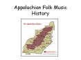 Appalachian Folk Music History PowerPoint PPT Presentation