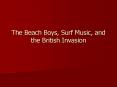 The Beach Boys, Surf Music, and the British Invasion PowerPoint PPT Presentation