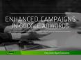 Google Adwords - Enhanced Campaigns PowerPoint PPT Presentation