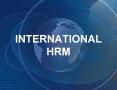 INTERNATIONAL HRM PowerPoint PPT Presentation