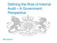 Defining the Role of Internal Audit – A Government Perspective PowerPoint PPT Presentation