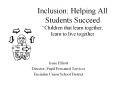 Inclusion: Helping All Students Succeed Children that learn together, learn to live together PowerPoint PPT Presentation