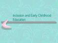 Inclusion and Early Childhood Education PowerPoint PPT Presentation